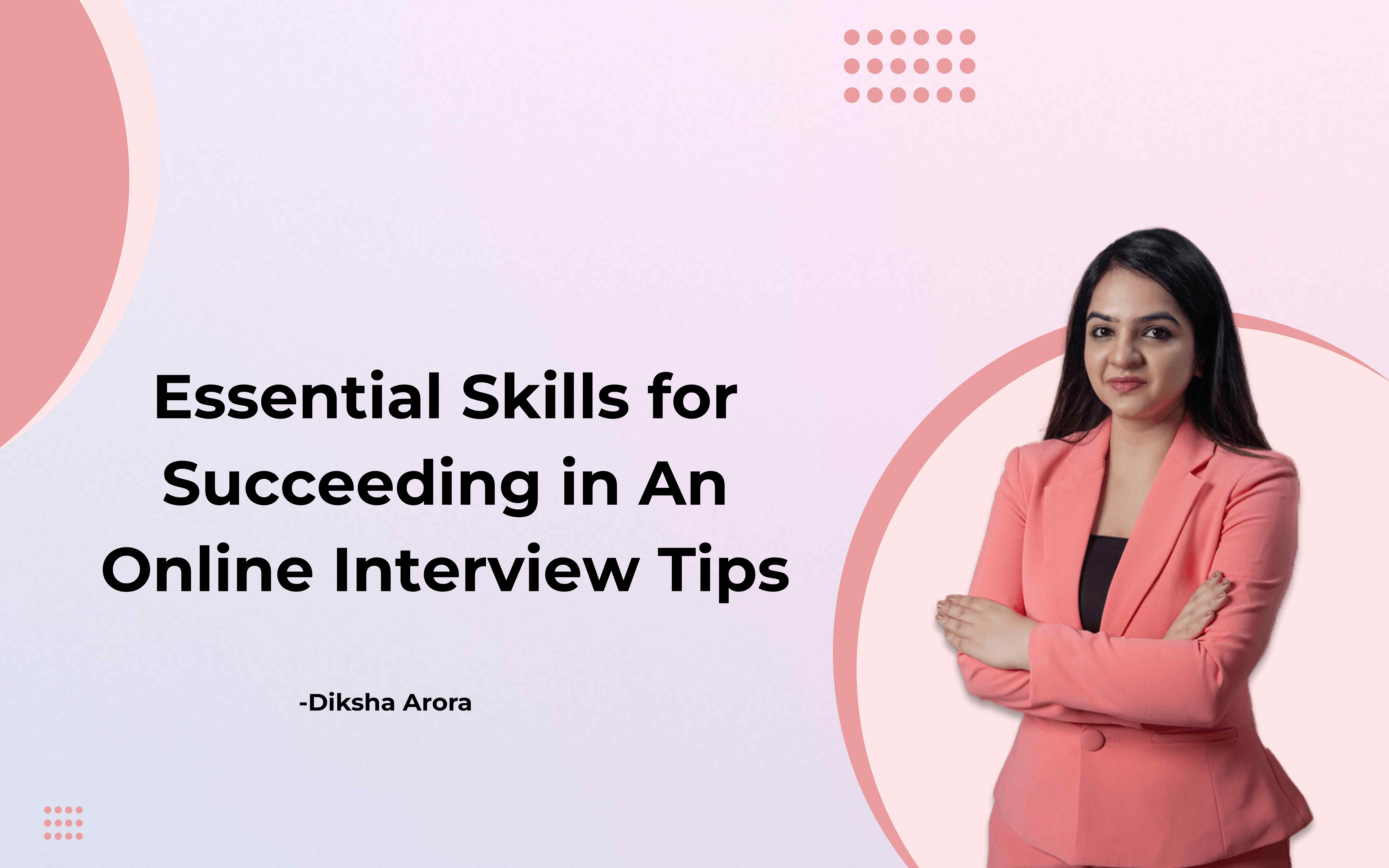 You are currently viewing Essential Skills for Succeeding in An Online Interview Tips