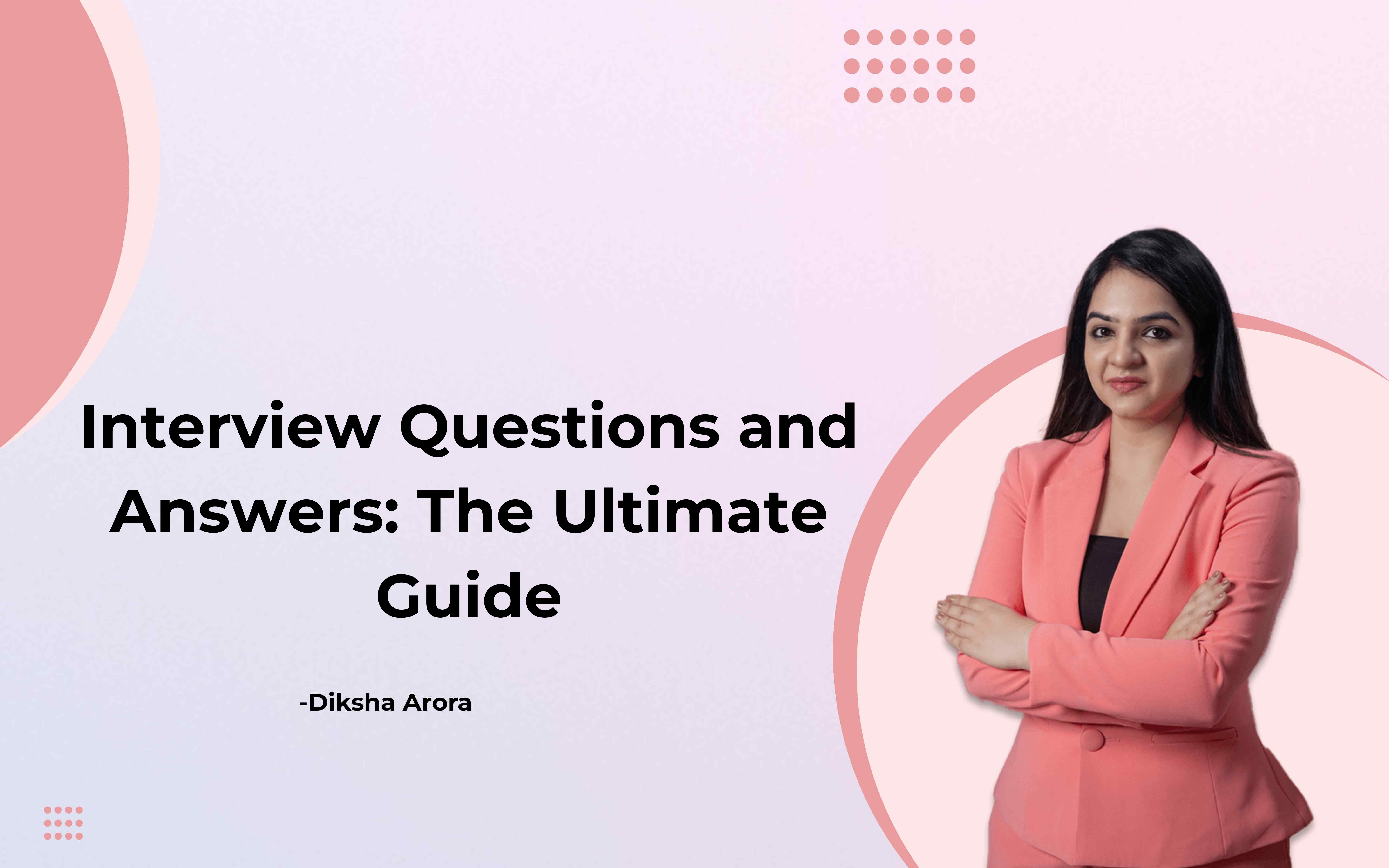 You are currently viewing Interview Questions and Answers: The Ultimate Guide